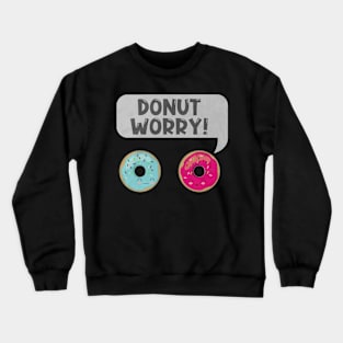 Donut worry black Crewneck Sweatshirt